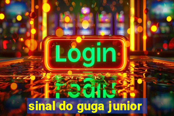 sinal do guga junior